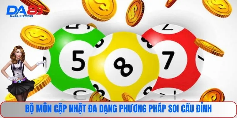 Bộ môn cập nhật đa dạng phương pháp soi cầu đỉnh 