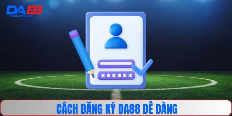 Cách đăng ký DA88 dễ dàng