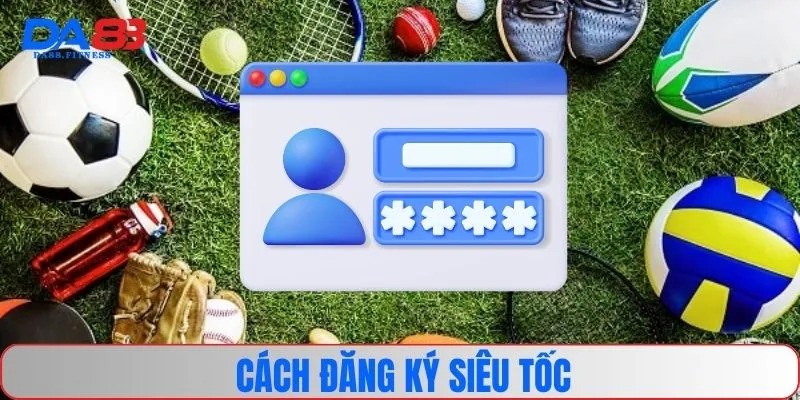 Cách đăng ký siêu tốc