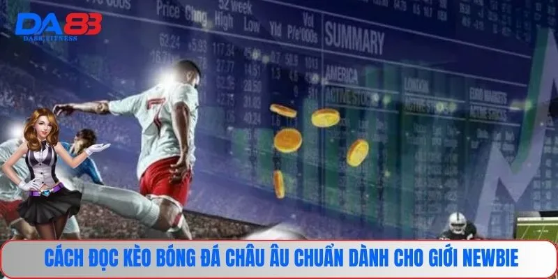 Cách đọc kèo bóng đá châu Âu chuẩn dành cho giới newbie