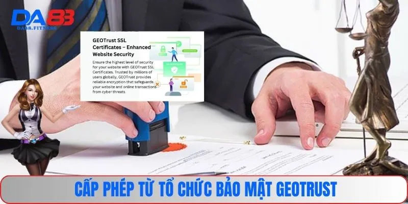 Cấp phép từ tổ chức bảo mật GEOTRUST