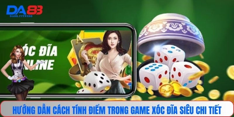 Hướng dẫn cách tính điểm trong game xóc đĩa siêu chi tiết