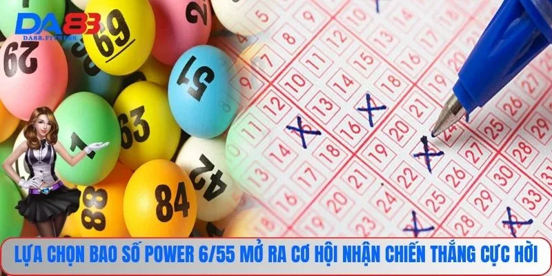 Xổ Số Power 6/55 - Cơ Hội Chốt Số Tạo Lợi Nhuận Khủng 3 Lựa chọn bao số Power 6/55 mở ra cơ hội nhận chiến thắng cực hời