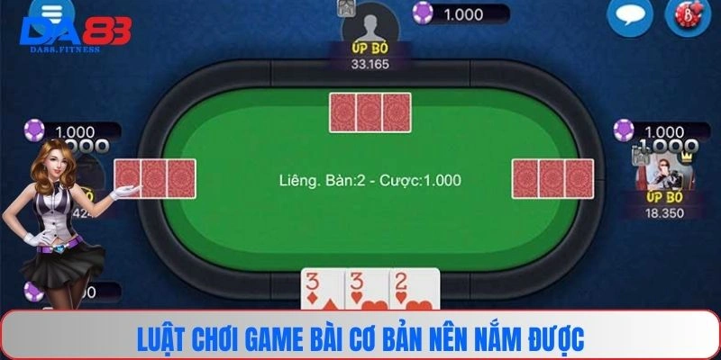 Luật chơi game bài cơ bản nên nắm được