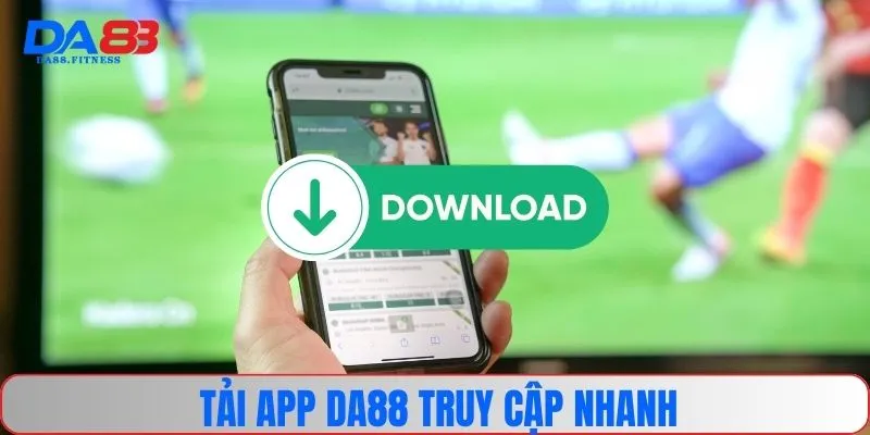 Tải app DA88 truy cập nhanh
