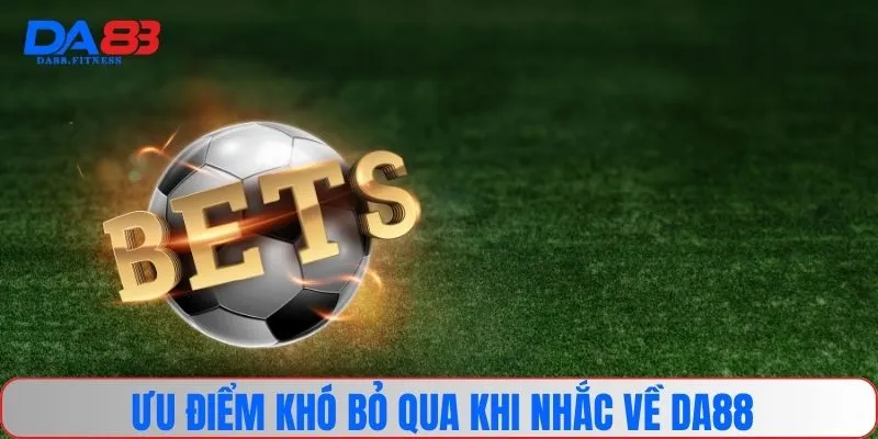 Ưu điểm khó bỏ qua khi nhắc về DA88