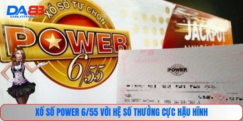 Xổ Số Power 6/55 - Cơ Hội Chốt Số Tạo Lợi Nhuận Khủng 1 Xổ số Power 6/55 với hệ số thưởng cực hậu hĩnh